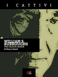 Marco Denti - William S. Burroughs -The Black Rider.