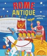 Marco emilio Erba et Javier Joaquin - La Rome Antique racontée aux enfants.