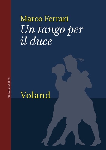 Marco Ferrari - Un tango per il duce.