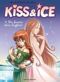 Marco Forcelloni et Claudia Forcelloni - Kiss & Ice Tome 2 : Des fissures dans la glace.