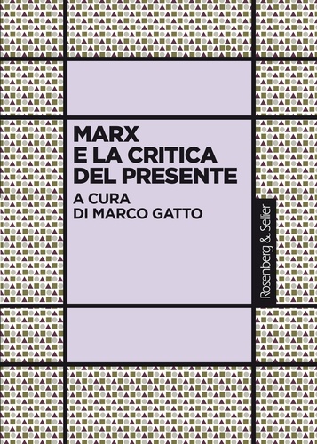 Marx e la critica del presente. Atti del convegno Marx e la critica del presente (1818-2018), Roma, 27-29 novembre 2018
