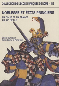 Marco Gentile - Noblesse et états princiers en Italie et en France au XVe siècle.