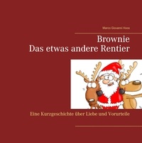 Marco Giovanni Hoos - Brownie - Das etwas andere Rentier.