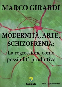 MODERNITA', ARTE, SCHIZOFRENIA: LA REGRESSIONE COME POSSIBILITA' PRODUTTIVA