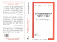 Marco Guigni et Florence Passy - Histoires de mobilisation politique en Suisse - De la contestation à l'intégration.