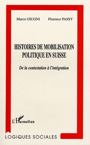 Marco Guigni et Florence Passy - Histoires de mobilisation politique en Suisse - De la contestation à l'intégration.