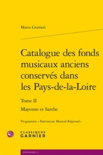 Catalogue des fonds musicaux anciens conservés dans les Pays-de-la-Loire. Tome 2, Mayenne et sarthe