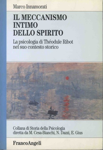 Marco Innamorati - Il meccanismo intimo dello spirito - La psicologia di Théodule Ribot nel suo contesto storico.