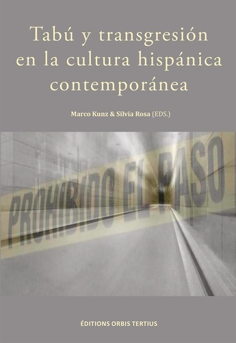 Marco Kunz et Silvia Rosa - Tabú y transgresión en la cultura hispánica contemporánea.