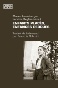 Marco Leuenberger et Loretta Seglias - Enfants placés, enfances perdues.