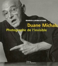 Marco Livingstone - Duane Michals - Photographe de l'invisible.