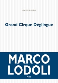 Marco Lodoli - Grand Cirque Déglingue.