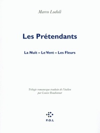 Marco Lodoli - Les Prétendants - La nuit. Le Vent. Les Fleurs.