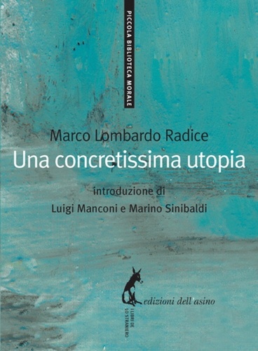 Marco Lombardo radice et Marino Sinibaldi - Una concretissima utopia.