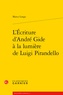 Marco Longo - L'ecriture d'André Gide à la lumière de Luigi Pirandello.