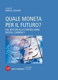 Marco Lossani - Quale moneta per il futuro? - Dal Bitcoin alla Central Bank Digital Currency.