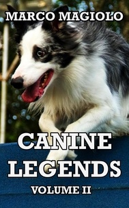  Marco Magiolo - Canine Legends: Volume II - Canine Legends, #2.