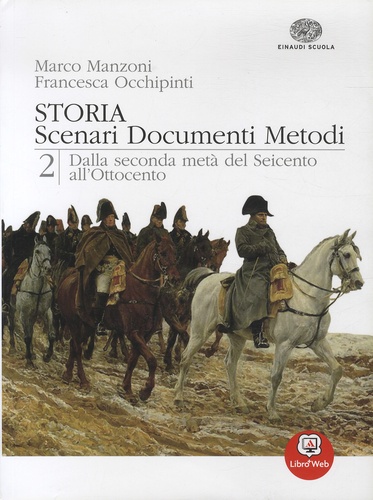 Marco Manzoni et Francesca Occhipinti - Storia - Scenari, Documenti, Metodi - Volume 2, Dalla seconda metà del Seicento all'Ottocento.