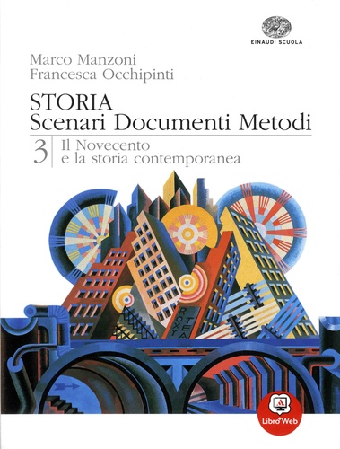 Marco Manzoni et Francesca Occhipinti - Storia - Scenari documenti metodi - Volume 3, Il Novecento e la storia contemporanea.