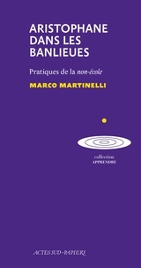 Marco Martinelli - Aristophane dans les banlieues - Pratiques de la non-école.