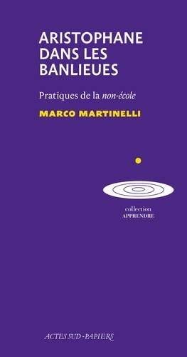 Aristophane dans les banlieues. Pratiques de la non-école