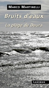 Marco Martinelli - Bruits d'eaux ; La plage de Daura.