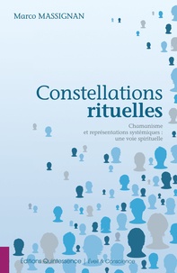 Marco Massignan - Constellations rituelles - Chamanisme et représentations systémiques : une voie spirituelle.