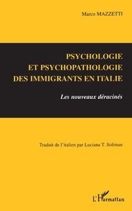 Marco Mazzeti - Psychologie et psychopathologie des immigrants en Italie - Les nouveaux déracinés.