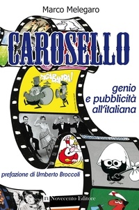 Marco Melegaro - Carosello - genio e pubblicità all'italiana.