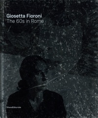 Marco Meneguzzo et Piero Mascitti - Giosetta Fioroni - The 60s in Rome.