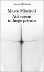 Marco Missiroli - Atti osceni in luogo privato.