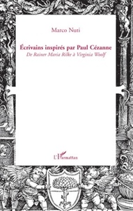 Marco Nuti - Ecrivains inspirés par Paul Cézanne - De Rainer Maria Rilke à Virginia Woolf.