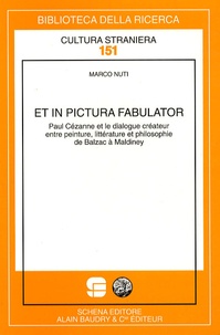 Marco Nuti - Et in pictura fabulator - Paul Cézanne et le dialogue créateur entre peinture, littérature et philosophie de Balzac à Maldiney.