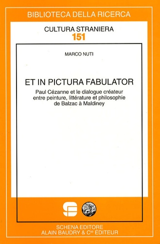 Marco Nuti - Et in pictura fabulator - Paul Cézanne et le dialogue créateur entre peinture, littérature et philosophie de Balzac à Maldiney.