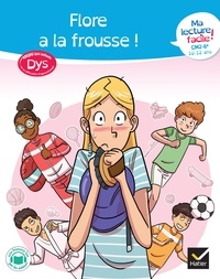 Marco Overzee et Evelyne Barge - Ma lecture facile dys CM2-6e : Flore a la frousse !.