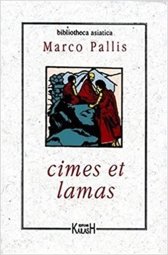 Marco Pallis - Cimes Et Lama.