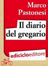 Marco Pastonesi - Il diario del gregario. Ovvero Scarponi, Bruseghin e Noè al Giro d'Italia.