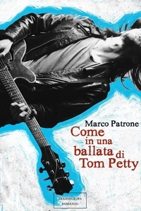 Marco Patrone - Come in una ballata di Tom Petty.
