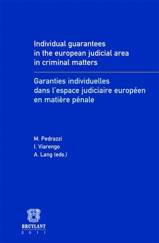 Marco Pedrazzi et Ilaria Viarengo - Garanties individuelles dans l'espace judiciaire européen en matière pénale.