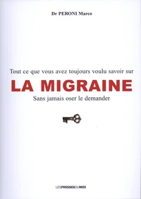 Tout ce que vous avez toujours voulu savoir sur la migraine sans jamais oser le demander.