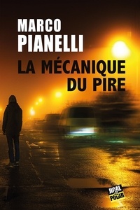 Marco Pianelli - La mécanique du pire.