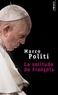 Marco Politi - La solitude de François - Un pape prophétique, une Eglise dans la tourmente.