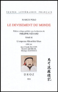 Marco Polo - Le devisement du monde - Tome 3, L'empereur Khoubilai Khan.