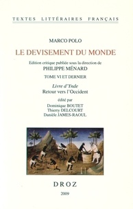 Marco Polo - Le devisement du monde - Tome 6, Livre d'Ynde - Retour vers l'Occident.