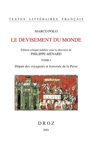 Le devisement du monde. Tome 1, Départ des voyageurs et traversée de la Perse