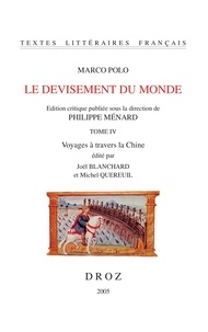 Marco Polo - Le devisement du monde - Tome 4, Voyages à travers la Chine.