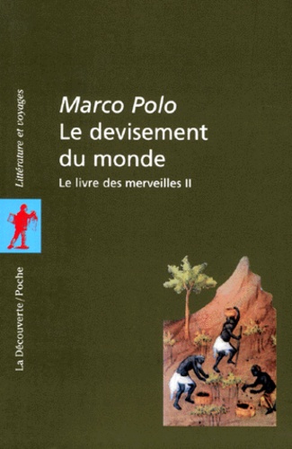 Marco Polo - Le devisement du monde - Tome 2, Le livre des merveilles.