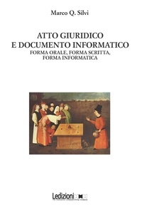 Marco Q. Silvi - Atto Giuridico E Documento Informatico.