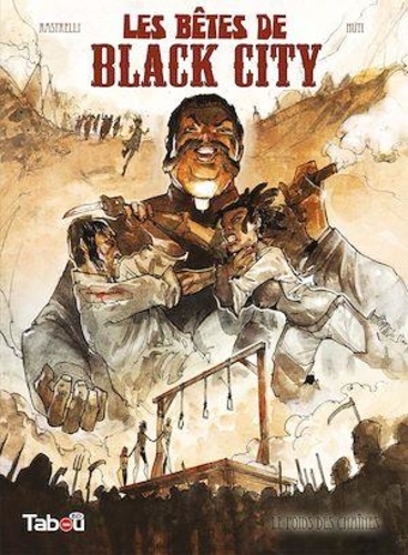 Marco Rastrelli et Lorenzo Nuti - Les bêtes de Black City Tome 2 : Le poids des chaînes.