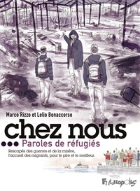 Marco Rizzo et Lelio Bonaccorso - Chez nous - Paroles de réfugiés.